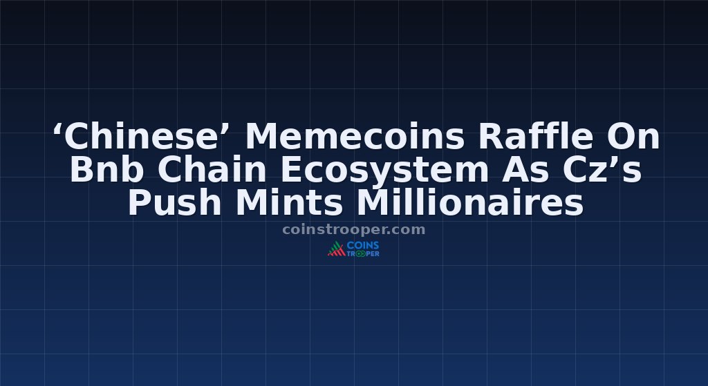 ‘Chinese’ Memecoins Raffle On Bnb Chain Ecosystem As Cz’s Push Mints Millionaires