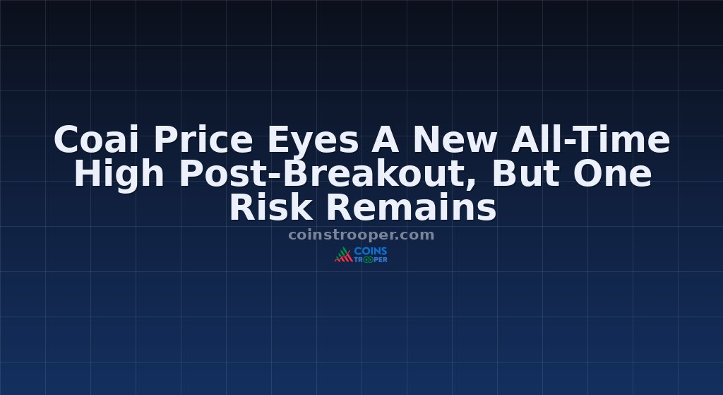 Coai Price Eyes A New All-Time High Post-Breakout, But One Risk Remains