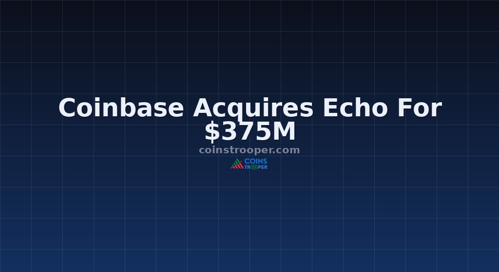 Coinbase Acquires Echo For $375M