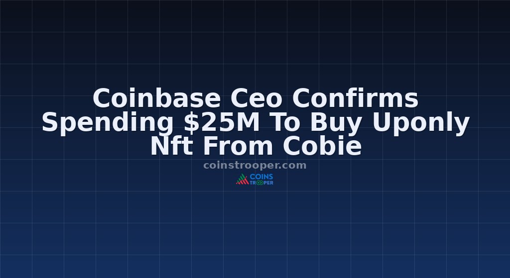 Coinbase Ceo Confirms Spending $25M To Buy Uponly Nft From Cobie