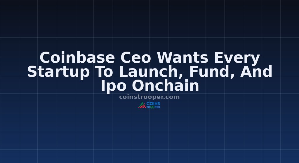 Coinbase Ceo Wants Every Startup To Launch, Fund, And Ipo Onchain