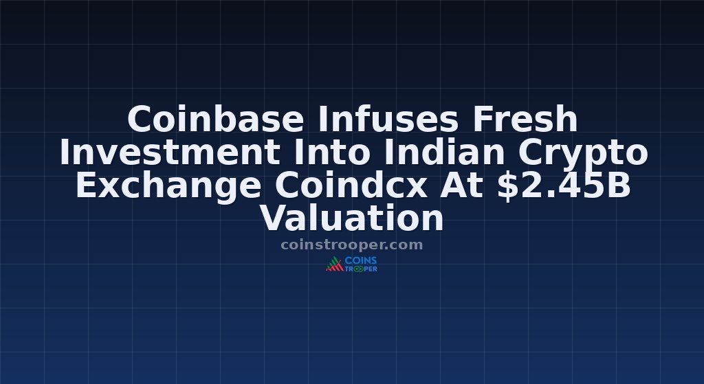 Coinbase Infuses Fresh Investment Into Indian Crypto Exchange Coindcx At $2.45B Valuation
