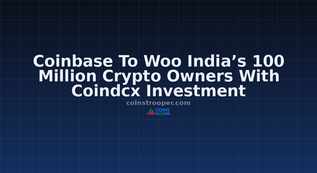 Coinbase To Woo India’s 100 Million Crypto Owners With Coindcx Investment
