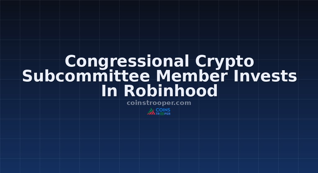Congressional Crypto Subcommittee Member Invests In Robinhood