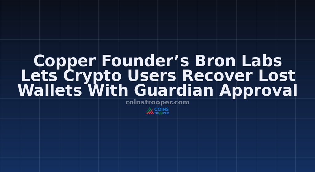 Copper Founder’s Bron Labs Lets Crypto Users Recover Lost Wallets With Guardian Approval