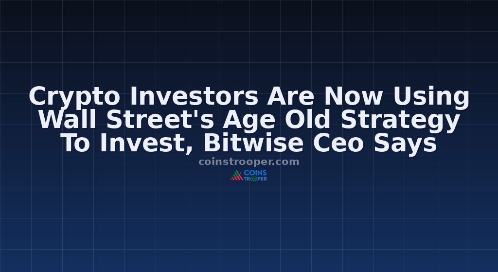Crypto Investors Are Now Using Wall Street's Age Old Strategy To Invest, Bitwise Ceo Says