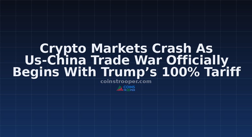 Crypto Markets Crash As Us-China Trade War Officially Begins With Trump’s 100% Tariff