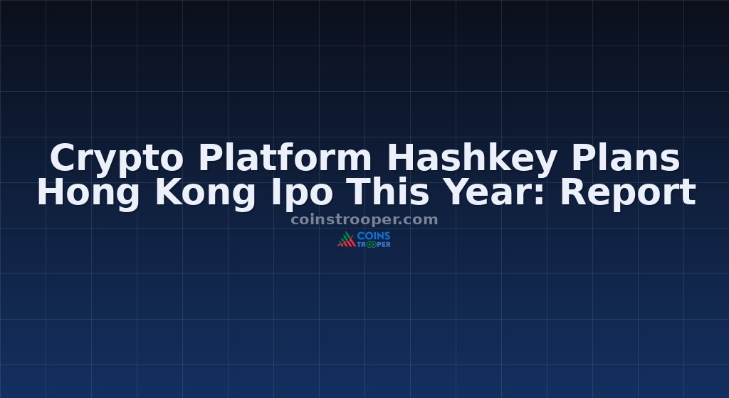 Crypto Platform Hashkey Plans Hong Kong Ipo This Year: Report