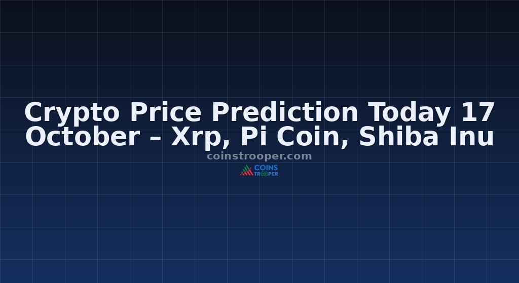 Crypto Price Prediction Today 17 October – Xrp, Pi Coin, Shiba Inu