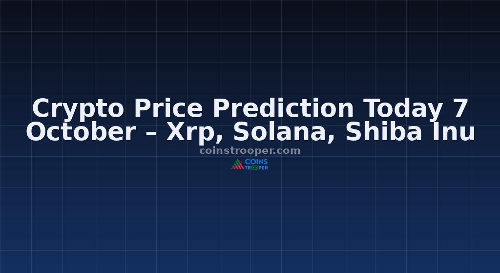 Crypto Price Prediction Today 7 October – Xrp, Solana, Shiba Inu