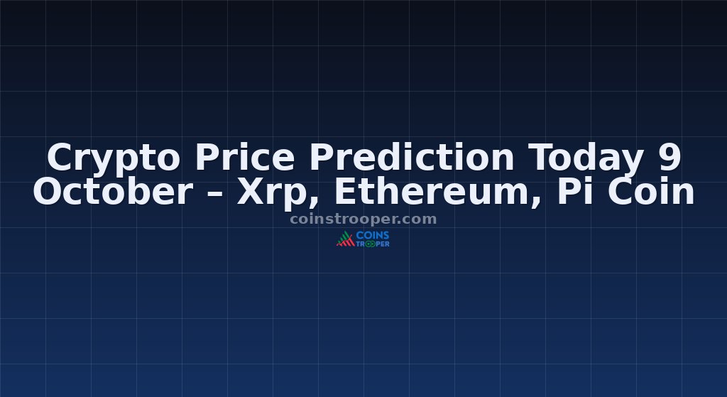 Crypto Price Prediction Today 9 October – Xrp, Ethereum, Pi Coin