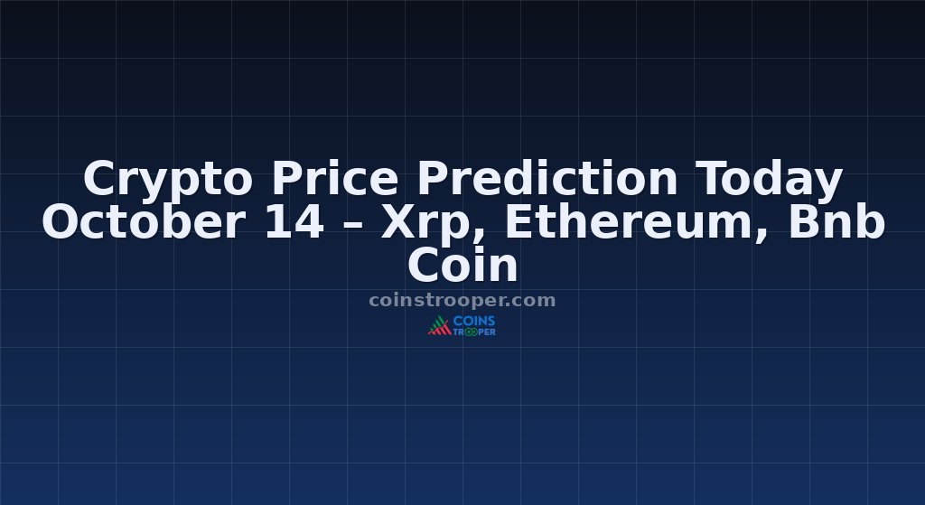 Crypto Price Prediction Today October 14 – Xrp, Ethereum, Bnb Coin
