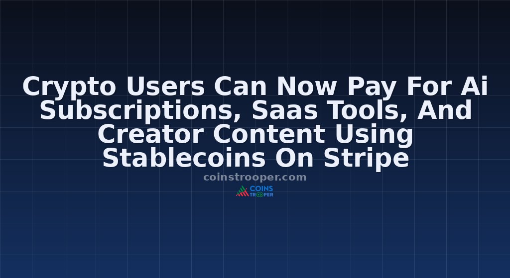 Crypto Users Can Now Pay For Ai Subscriptions, Saas Tools, And Creator Content Using Stablecoins On Stripe