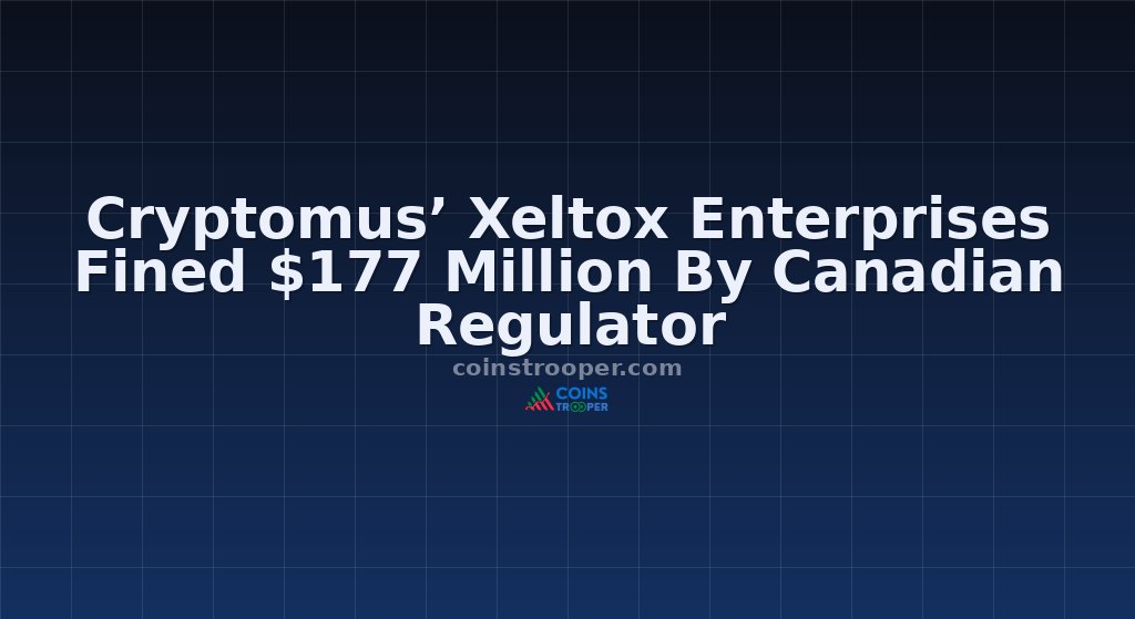 Cryptomus’ Xeltox Enterprises Fined $177 Million By Canadian Regulator