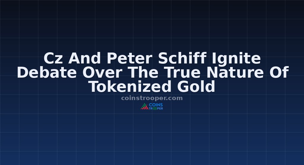 Cz And Peter Schiff Ignite Debate Over The True Nature Of Tokenized Gold