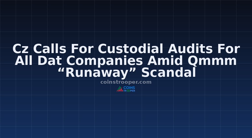 Cz Calls For Custodial Audits For All Dat Companies Amid Qmmm “Runaway” Scandal