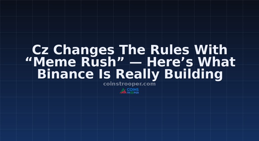 Cz Changes The Rules With “Meme Rush” — Here’s What Binance Is Really Building