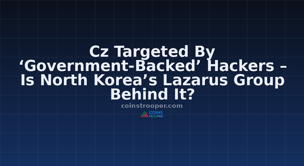 Cz Targeted By ‘Government-Backed’ Hackers – Is North Korea’s Lazarus Group Behind It?
