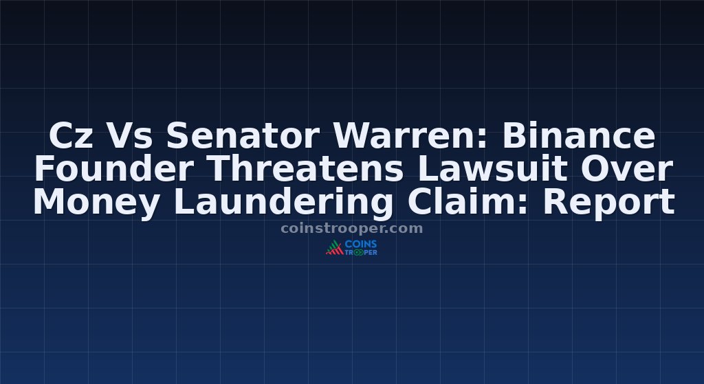 Cz Vs Senator Warren: Binance Founder Threatens Lawsuit Over Money Laundering Claim: Report