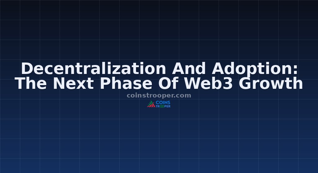 Decentralization And Adoption: The Next Phase Of Web3 Growth