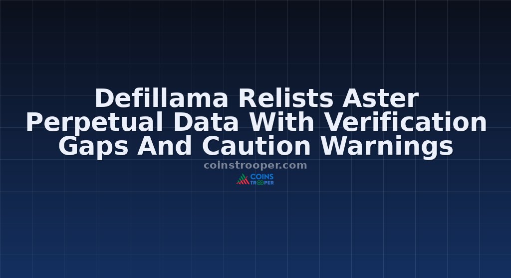 Defillama Relists Aster Perpetual Data With Verification Gaps And Caution Warnings