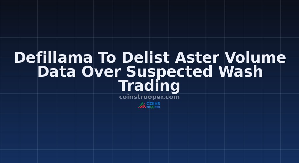 Defillama To Delist Aster Volume Data Over Suspected Wash Trading