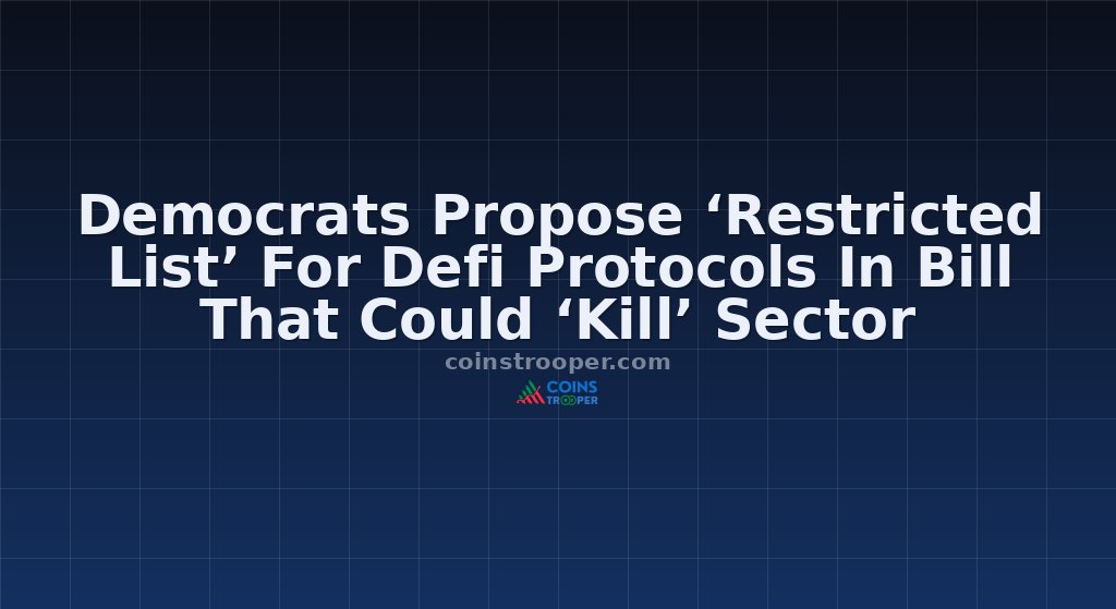 Democrats Propose ‘Restricted List’ For Defi Protocols In Bill That Could ‘Kill’ Sector