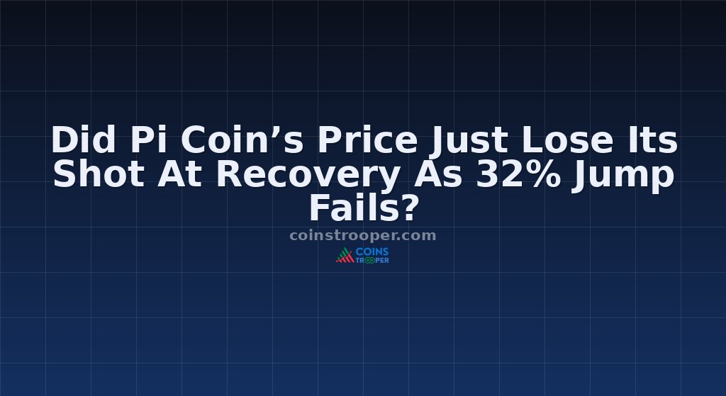 Did Pi Coin’s Price Just Lose Its Shot At Recovery As 32% Jump Fails?
