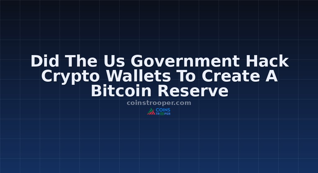 Did The Us Government Hack Crypto Wallets To Create A Bitcoin Reserve