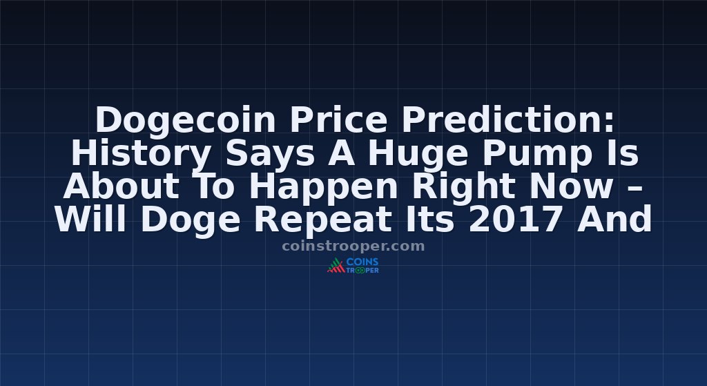 Dogecoin Price Prediction: History Says A Huge Pump Is About To Happen Right Now – Will Doge Repeat Its 2017 And 2021 Breakouts?