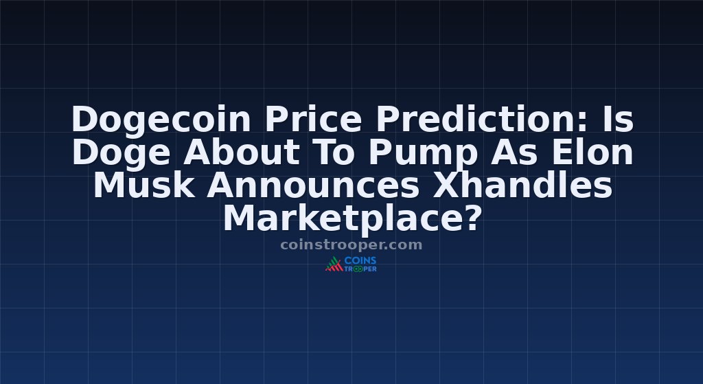 Dogecoin Price Prediction: Is Doge About To Pump As Elon Musk Announces Xhandles Marketplace?
