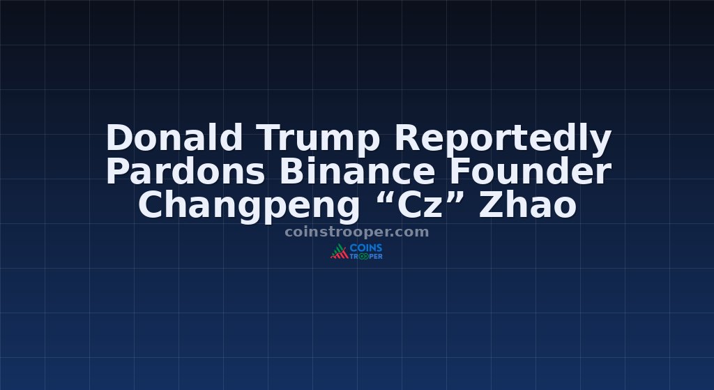 Donald Trump Reportedly Pardons Binance Founder Changpeng “Cz” Zhao