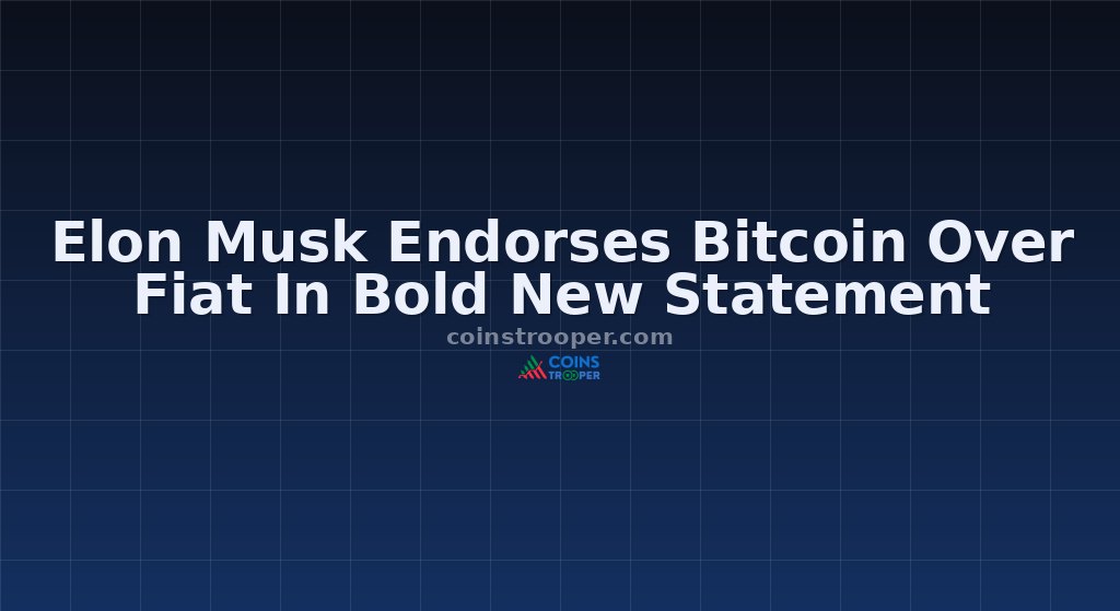 Elon Musk Endorses Bitcoin Over Fiat In Bold New Statement