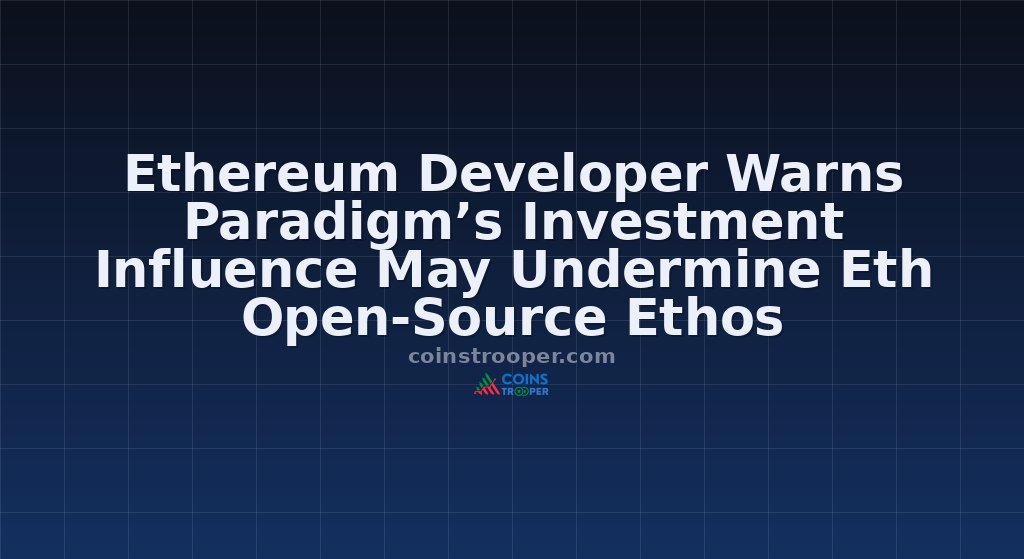 Ethereum Developer Warns Paradigm’s Investment Influence May Undermine Eth Open-Source Ethos