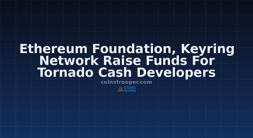 Ethereum Foundation, Keyring Network Raise Funds For Tornado Cash Developers