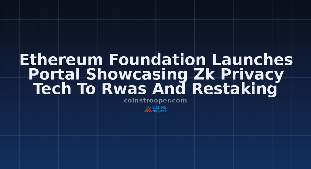 Ethereum Foundation Launches Portal Showcasing Zk Privacy Tech To Rwas And Restaking
