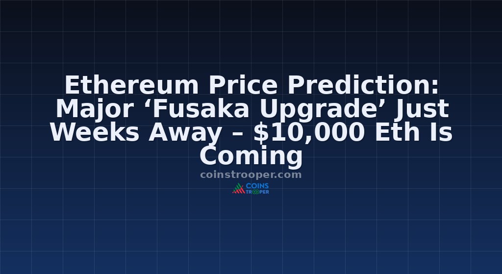 Ethereum Price Prediction: Major ‘Fusaka Upgrade’ Just Weeks Away – $10,000 Eth Is Coming