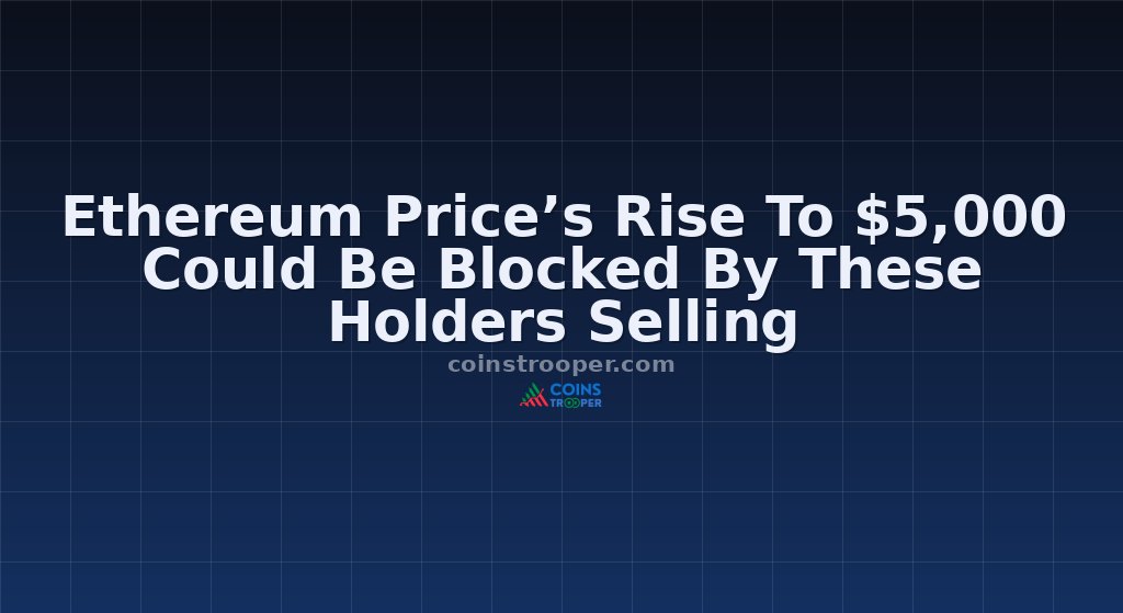 Ethereum Price’s Rise To $5,000 Could Be Blocked By These Holders Selling