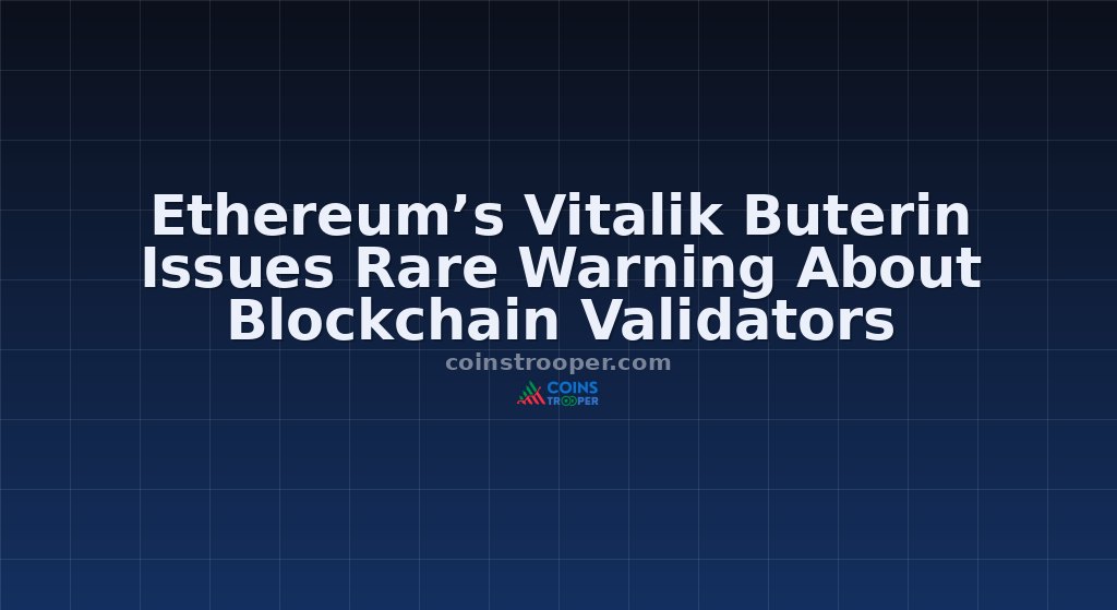 Ethereum’s Vitalik Buterin Issues Rare Warning About Blockchain Validators
