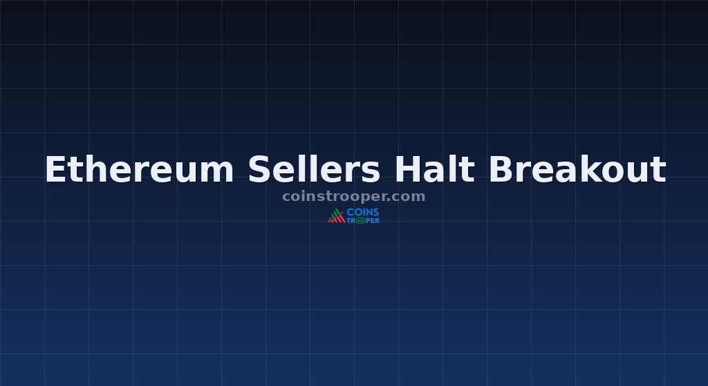 Ethereum Sellers Halt Breakout