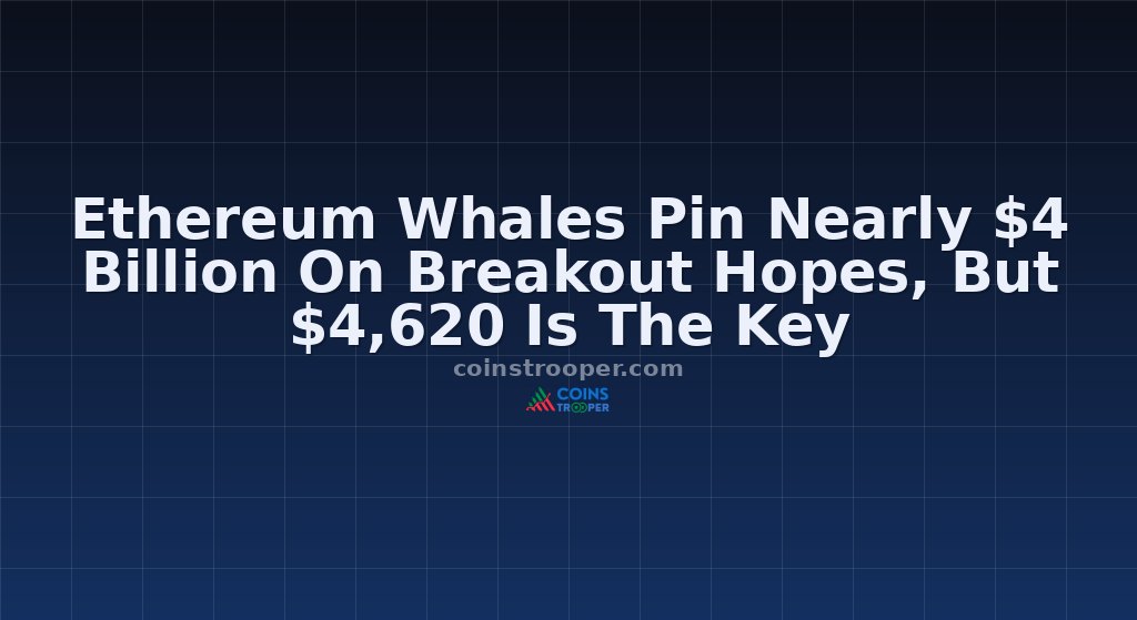 Ethereum Whales Pin Nearly $4 Billion On Breakout Hopes, But $4,620 Is The Key