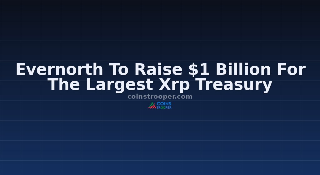 Evernorth To Raise $1 Billion For The Largest Xrp Treasury