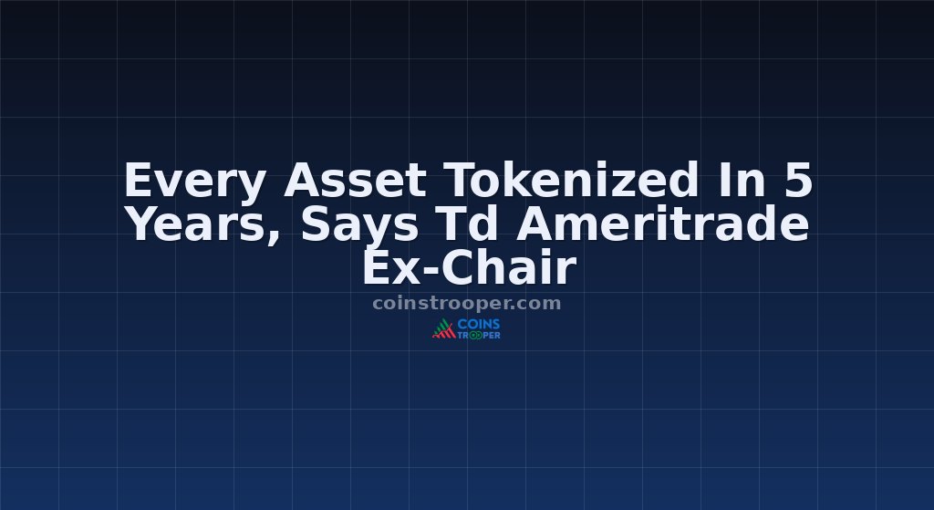 Every Asset Tokenized In 5 Years, Says Td Ameritrade Ex-Chair