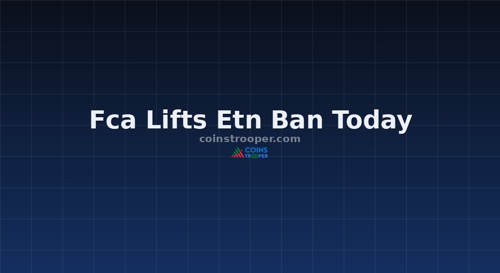 Fca Lifts Etn Ban Today