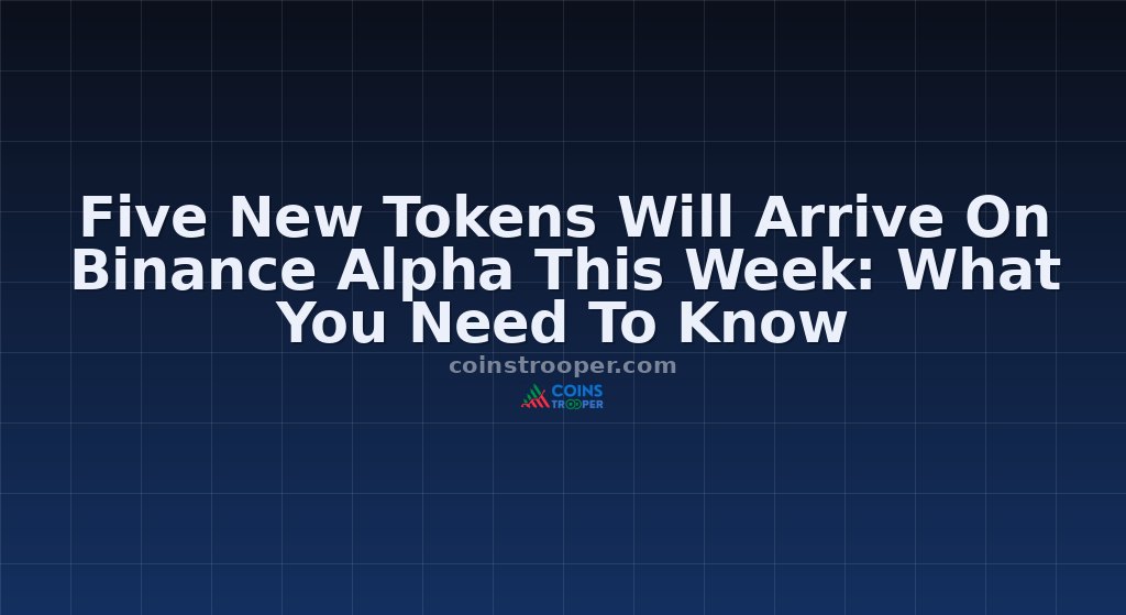 Five New Tokens Will Arrive On Binance Alpha This Week: What You Need To Know
