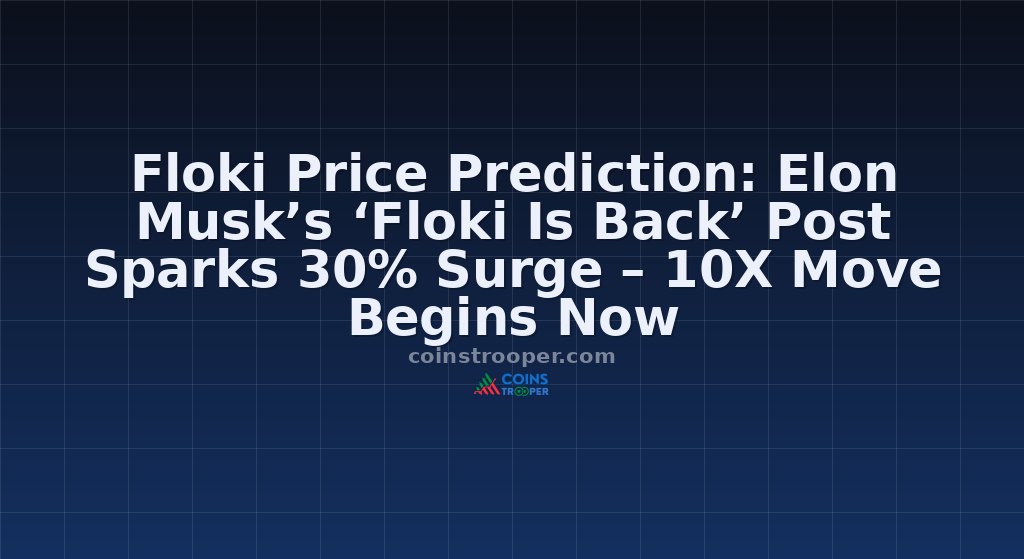 Floki Price Prediction: Elon Musk’s ‘Floki Is Back’ Post Sparks 30% Surge – 10X Move Begins Now 
