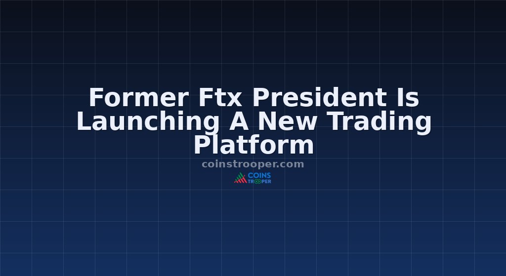 Former Ftx President Is Launching A New Trading Platform