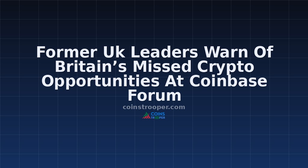 Former Uk Leaders Warn Of Britain’s Missed Crypto Opportunities At Coinbase Forum