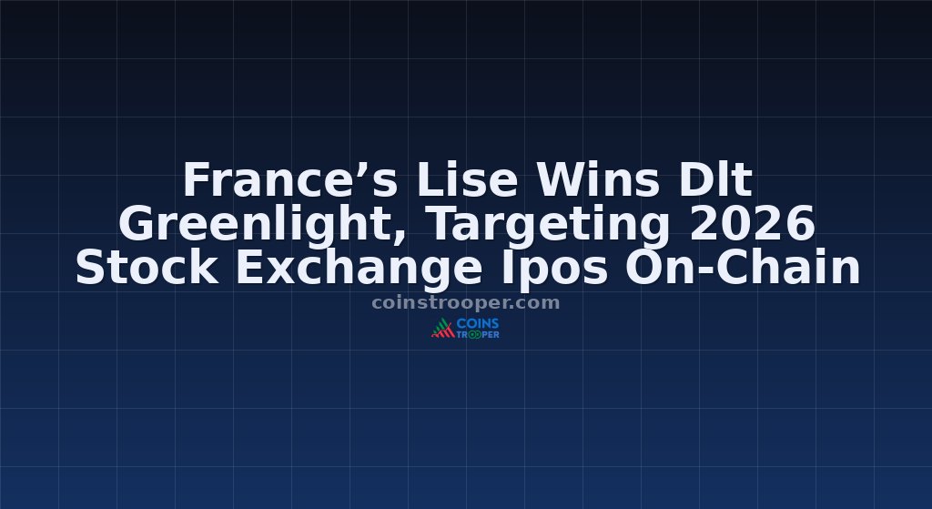 France’s Lise Wins Dlt Greenlight, Targeting 2026 Stock Exchange Ipos On-Chain