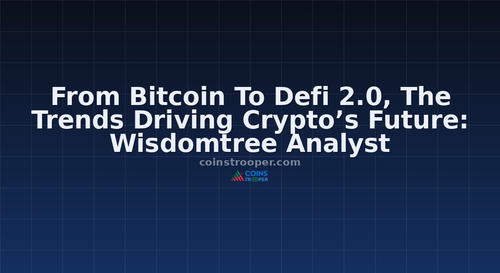 From Bitcoin To Defi 2.0, The Trends Driving Crypto’s Future: Wisdomtree Analyst